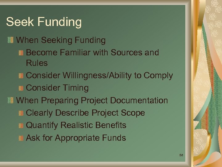 Seek Funding When Seeking Funding Become Familiar with Sources and Rules Consider Willingness/Ability to