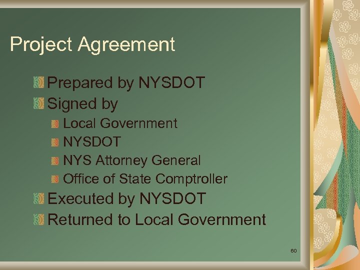 Project Agreement Prepared by NYSDOT Signed by Local Government NYSDOT NYS Attorney General Office
