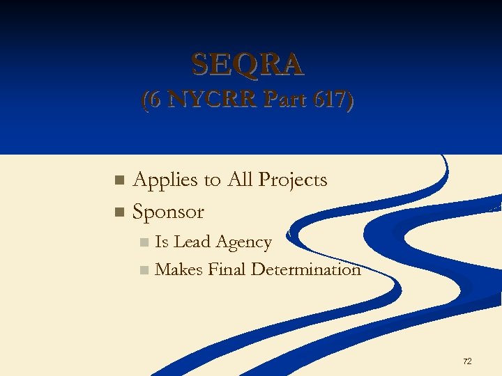 SEQRA (6 NYCRR Part 617) Applies to All Projects n Sponsor n Is Lead