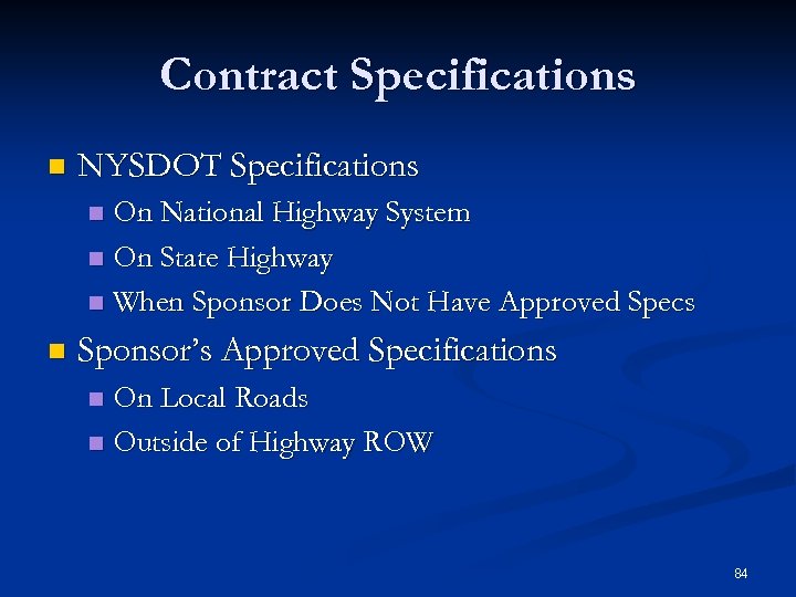 Contract Specifications n NYSDOT Specifications On National Highway System n On State Highway n