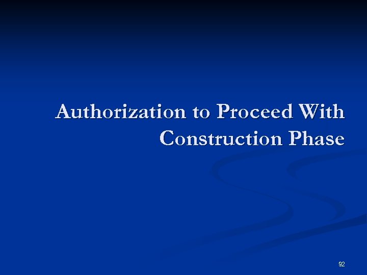 Authorization to Proceed With Construction Phase 92 