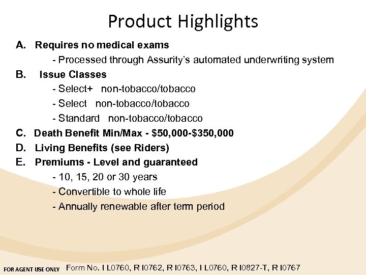 Product Highlights A. Requires no medical exams - Processed through Assurity’s automated underwriting system