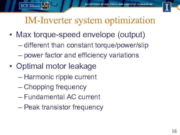 IM-Inverter system optimization • Max torque-speed envelope (output) – different than constant torque/power/slip –