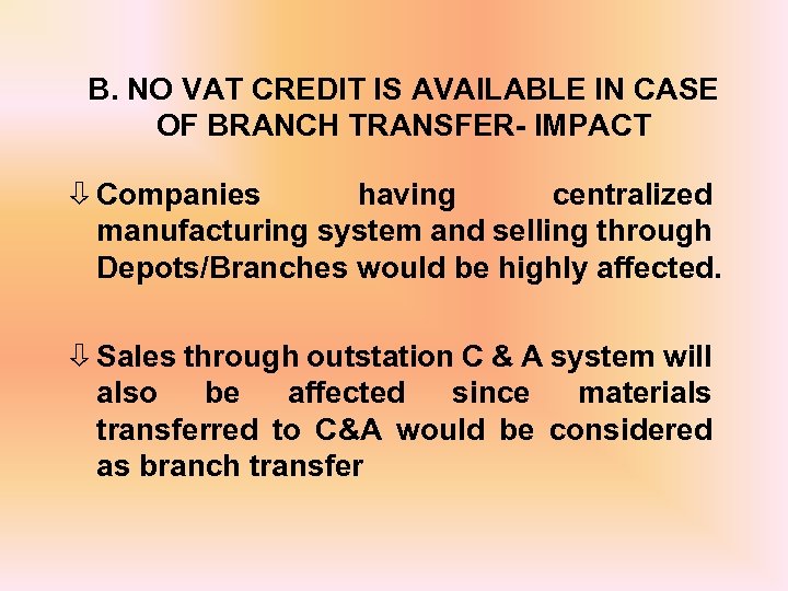 B. NO VAT CREDIT IS AVAILABLE IN CASE OF BRANCH TRANSFER- IMPACT ò Companies