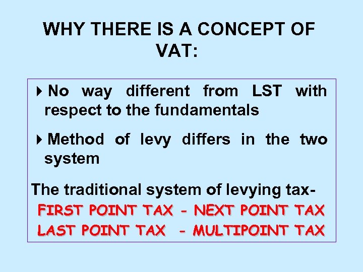 WHY THERE IS A CONCEPT OF VAT: 4 No way different from LST with