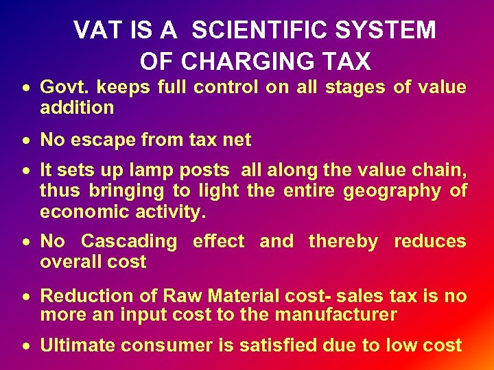 VAT IS A SCIENTIFIC SYSTEM OF CHARGING TAX · Govt. keeps full control on