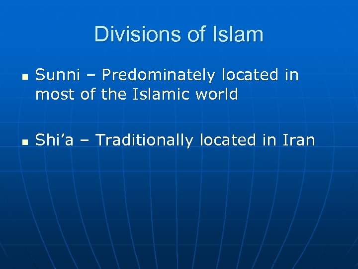 Divisions of Islam n n Sunni – Predominately located in most of the Islamic