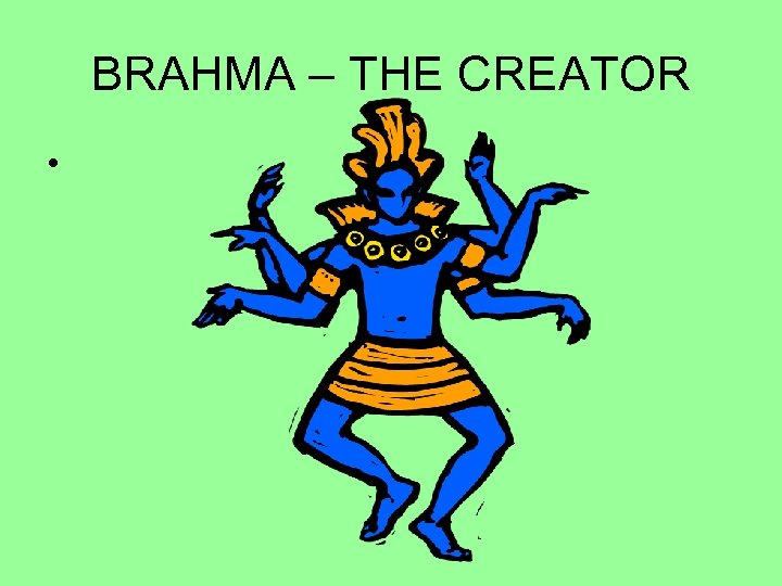 BRAHMA – THE CREATOR • 