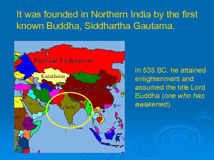 It was founded in Northern India by the first known Buddha, Siddhartha Gautama. In