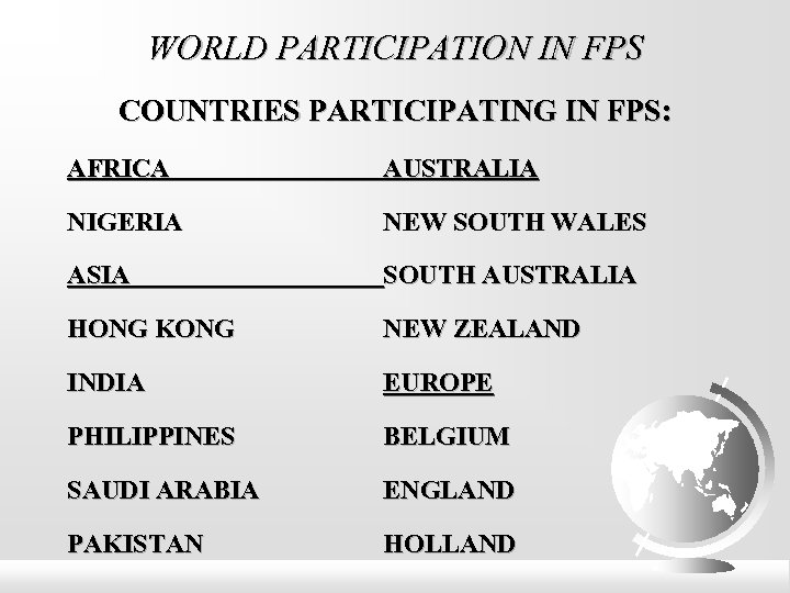 WORLD PARTICIPATION IN FPS COUNTRIES PARTICIPATING IN FPS: AFRICA AUSTRALIA NIGERIA NEW SOUTH WALES