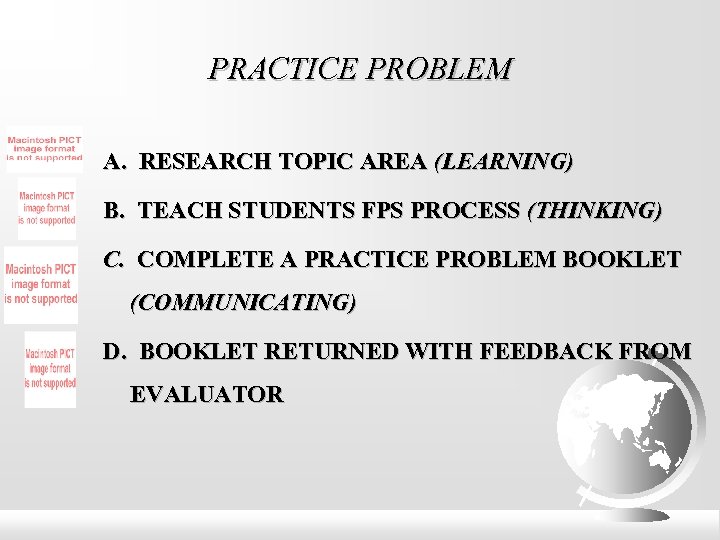 PRACTICE PROBLEM A. RESEARCH TOPIC AREA (LEARNING) B. TEACH STUDENTS FPS PROCESS (THINKING) C.