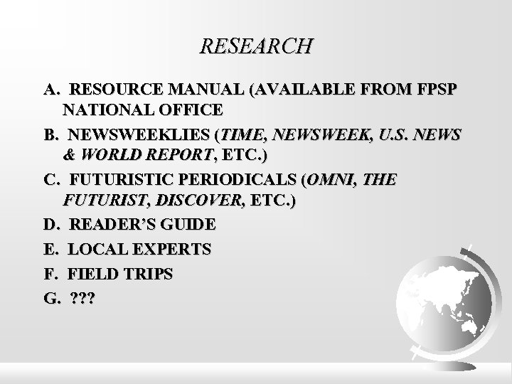 RESEARCH A. RESOURCE MANUAL (AVAILABLE FROM FPSP NATIONAL OFFICE B. NEWSWEEKLIES (TIME, NEWSWEEK, U.