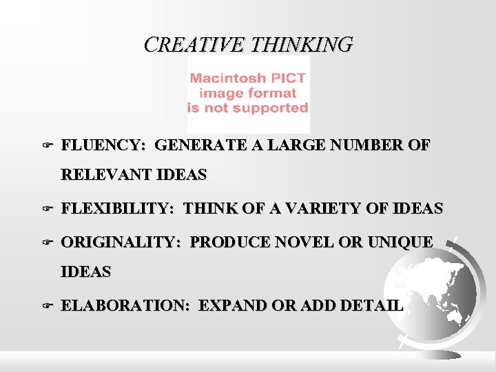 CREATIVE THINKING FLUENCY: GENERATE A LARGE NUMBER OF RELEVANT IDEAS FLEXIBILITY: THINK OF A