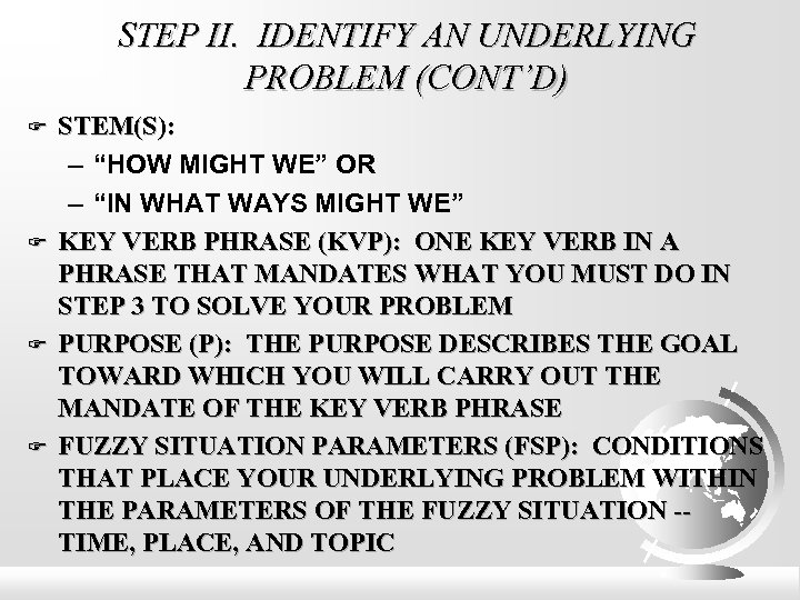 STEP II. IDENTIFY AN UNDERLYING PROBLEM (CONT’D) STEM(S): – “HOW MIGHT WE” OR –