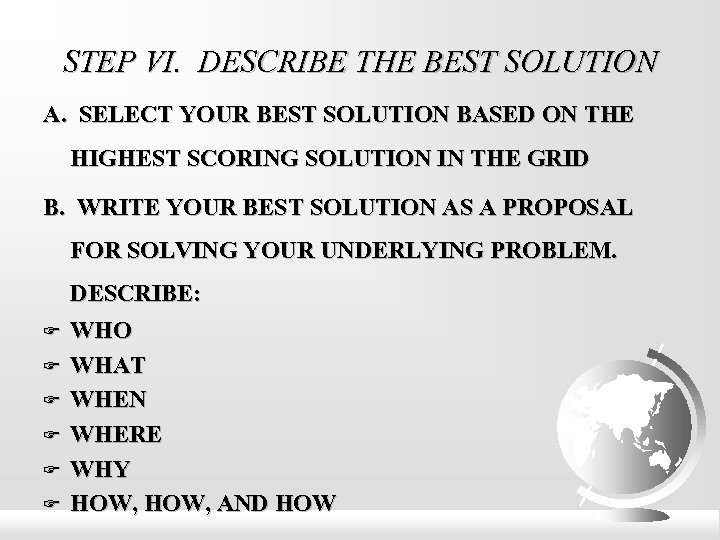 STEP VI. DESCRIBE THE BEST SOLUTION A. SELECT YOUR BEST SOLUTION BASED ON THE