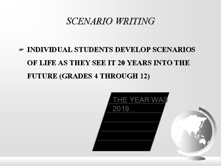 SCENARIO WRITING INDIVIDUAL STUDENTS DEVELOP SCENARIOS OF LIFE AS THEY SEE IT 20 YEARS