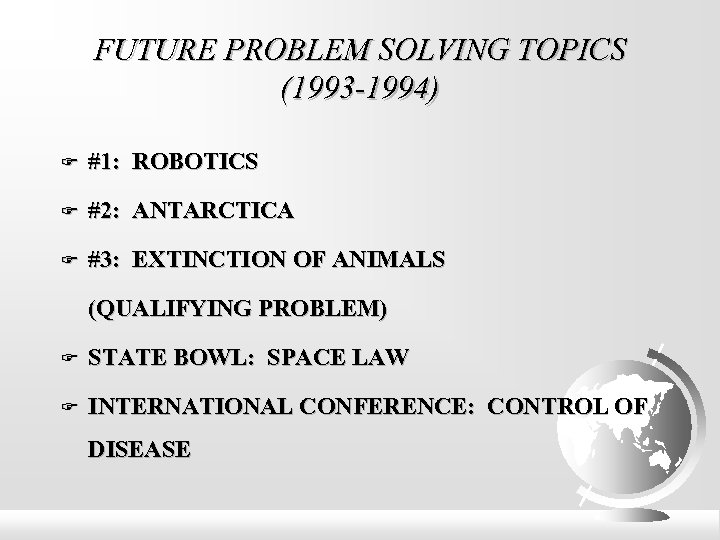 FUTURE PROBLEM SOLVING TOPICS (1993 -1994) #1: ROBOTICS #2: ANTARCTICA #3: EXTINCTION OF ANIMALS