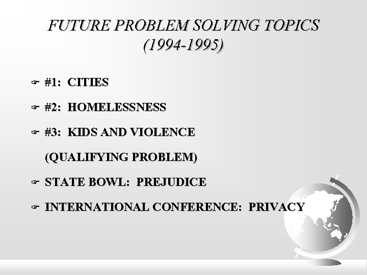 FUTURE PROBLEM SOLVING TOPICS (1994 -1995) #1: CITIES #2: HOMELESSNESS #3: KIDS AND VIOLENCE