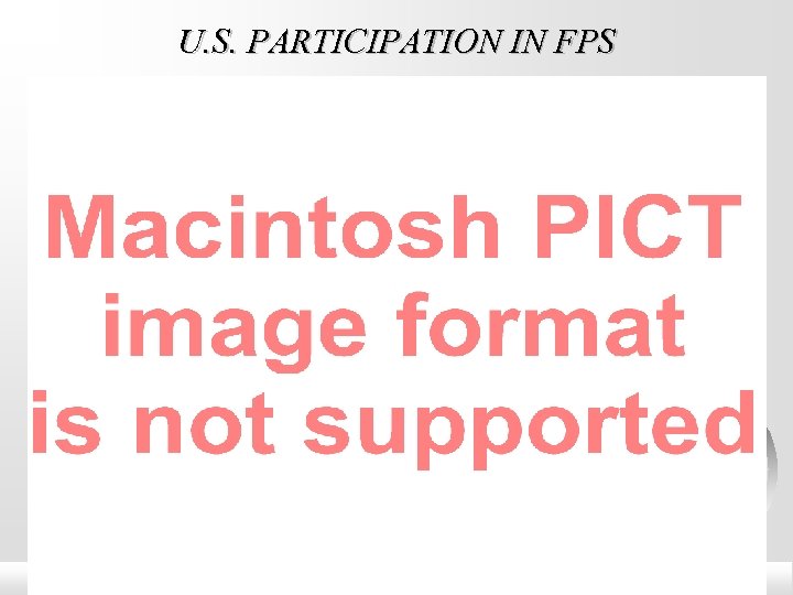 U. S. PARTICIPATION IN FPS 