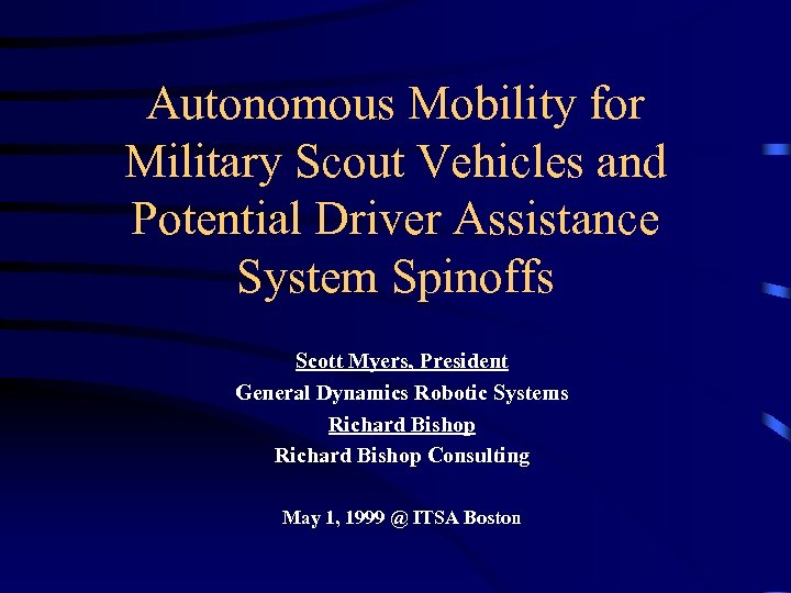 Autonomous Mobility for Military Scout Vehicles and Potential Driver Assistance System Spinoffs Scott Myers,