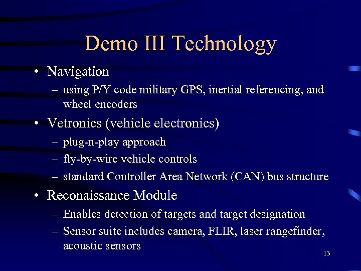 Demo III Technology • Navigation – using P/Y code military GPS, inertial referencing, and
