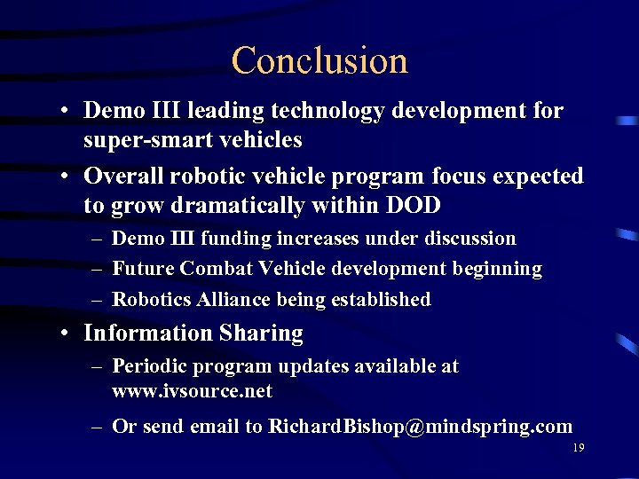 Conclusion • Demo III leading technology development for super-smart vehicles • Overall robotic vehicle