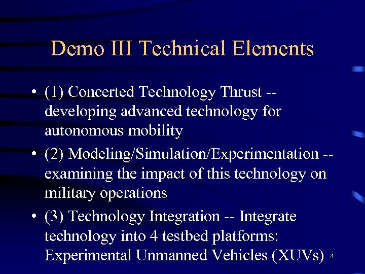 Demo III Technical Elements • (1) Concerted Technology Thrust -developing advanced technology for autonomous