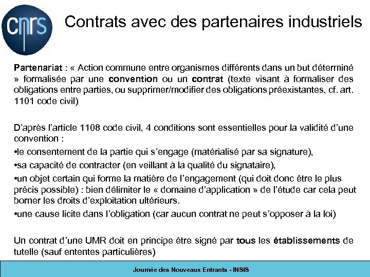Contrats avec des partenaires industriels Partenariat : « Action commune entre organismes différents dans