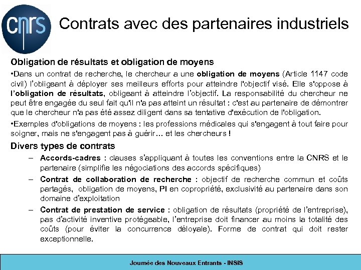 Contrats avec des partenaires industriels Obligation de résultats et obligation de moyens • Dans