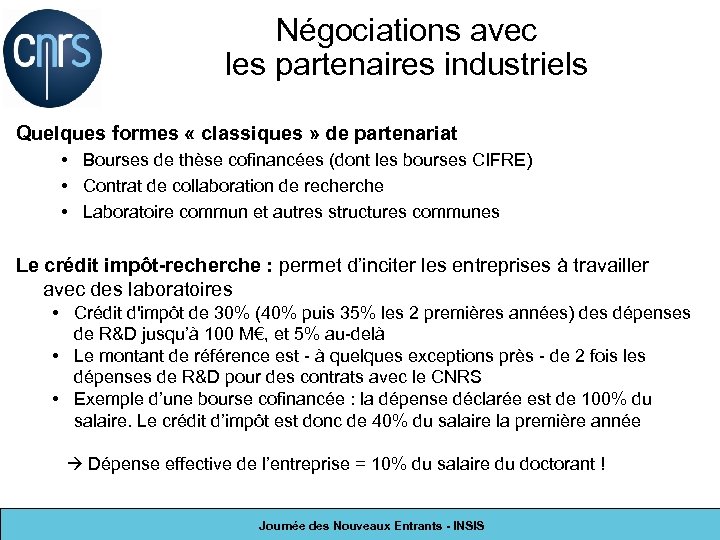 Négociations avec les partenaires industriels Quelques formes « classiques » de partenariat • Bourses