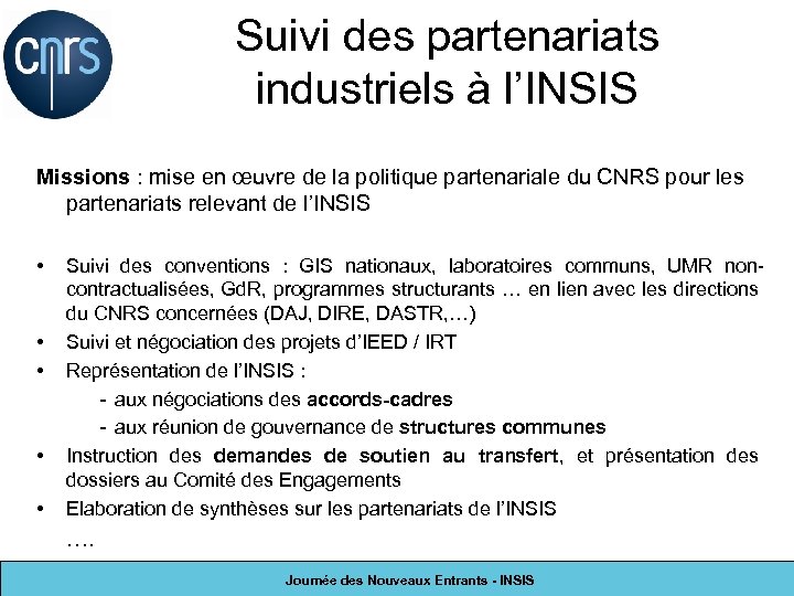 Suivi des partenariats industriels à l’INSIS Missions : mise en œuvre de la politique
