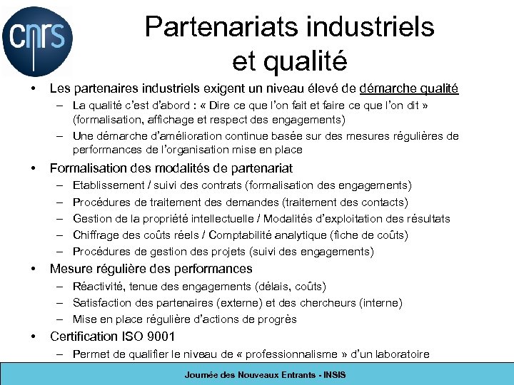 Partenariats industriels et qualité • Les partenaires industriels exigent un niveau élevé de démarche