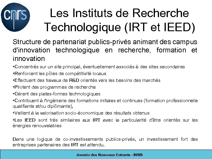 Les Instituts de Recherche Technologique (IRT et IEED) Structure de partenariat publics-privés animant des