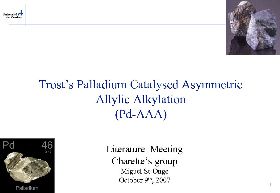 Trost’s Palladium Catalysed Asymmetric Allylic Alkylation (Pd-AAA) Literature Meeting Charette’s group Miguel St-Onge October