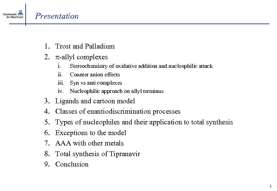 Presentation 1. Trost and Palladium 2. -allyl complexes i. iii. iv. 3. 4. 5.