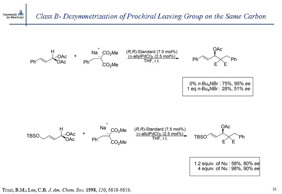 Class B- Desymmetrization of Prochiral Leaving Group on the Same Carbon Trost, B. M.