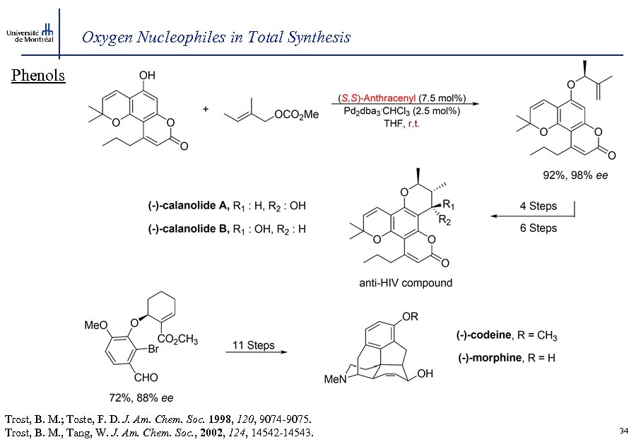 Oxygen Nucleophiles in Total Synthesis Phenols Trost, B. M. ; Toste, F. D. J.