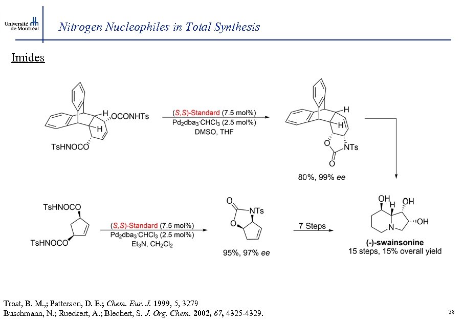 Nitrogen Nucleophiles in Total Synthesis Imides Trost, B. M. , ; Patterson, D. E.