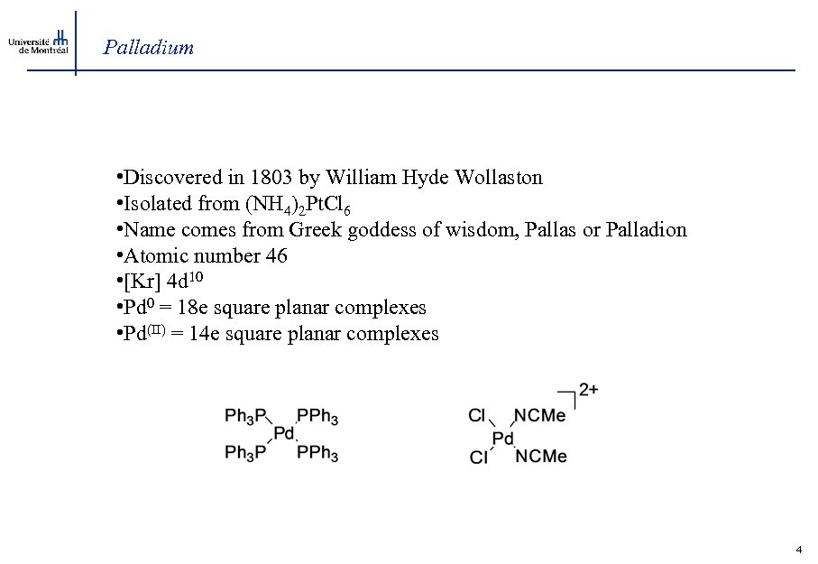 Palladium • Discovered in 1803 by William Hyde Wollaston • Isolated from (NH 4)2