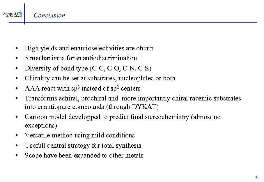 Conclusion • • • High yields and enantioselectivities are obtain 5 mechanisms for enantiodiscrimination