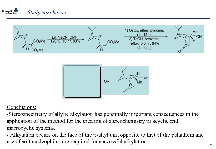 Study conclusion Conclusions: -Stereospecificity of allylic alkylation has potentially important consequences in the application