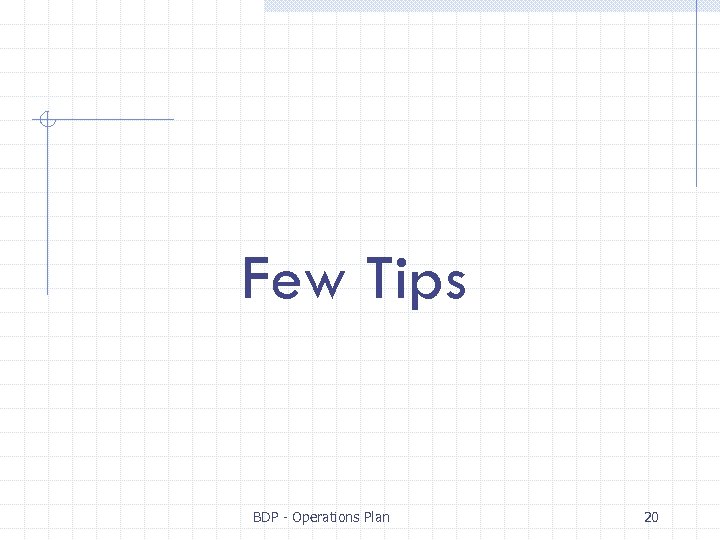 Few Tips BDP - Operations Plan 20 