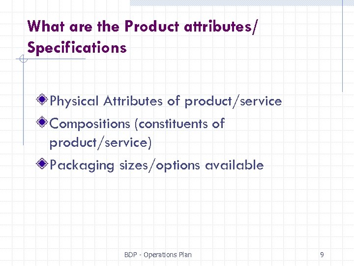 What are the Product attributes/ Specifications Physical Attributes of product/service Compositions (constituents of product/service)