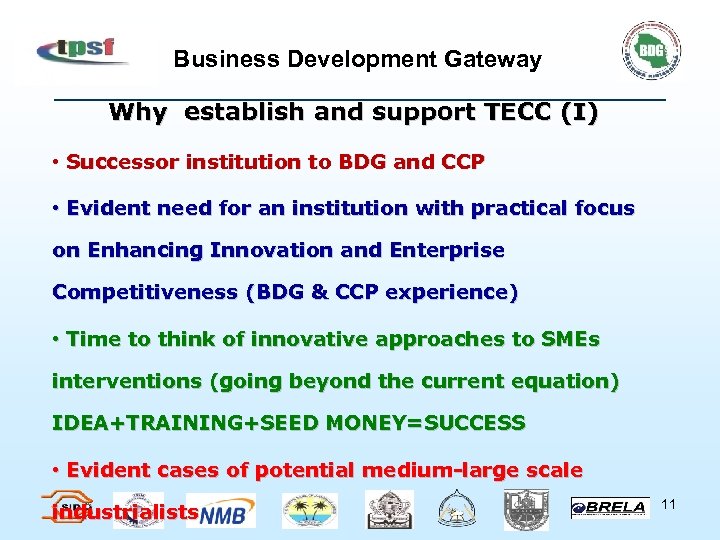 Business Development Gateway Why establish and support TECC (I) • Successor institution to BDG