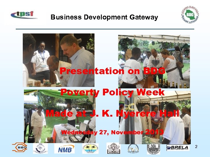Business Development Gateway Presentation on BDG Poverty Policy Week Made at J. K. Nyerere