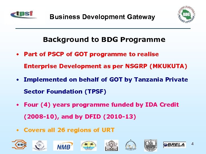 Business Development Gateway Background to BDG Programme • Part of PSCP of GOT programme