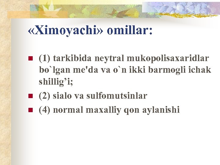  «Ximoyachi» omillar: n n n (1) tarkibida neytral mukopolisaxaridlar bo`lgan me'da va o`n