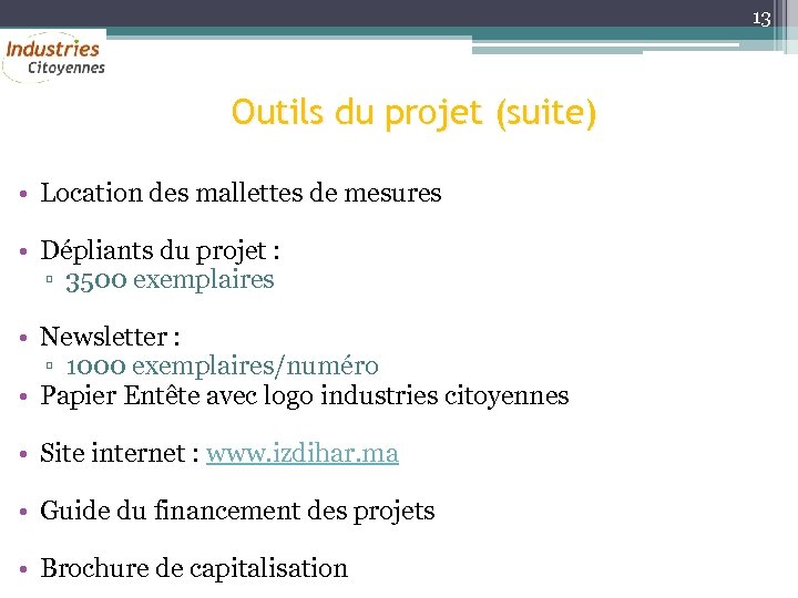 13 Outils du projet (suite) • Location des mallettes de mesures • Dépliants du
