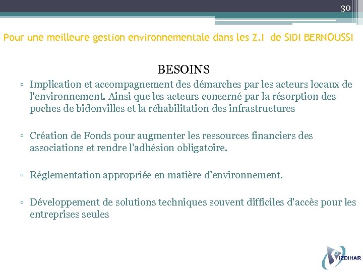 30 Pour une meilleure gestion environnementale dans les Z. I de SIDI BERNOUSSI BESOINS