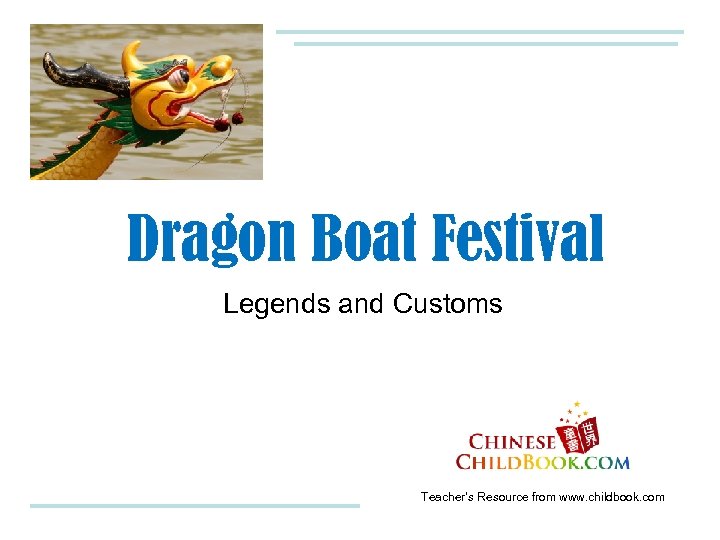Dragon Boat Festival Legends and Customs Teacher’s Resource from www. childbook. com 